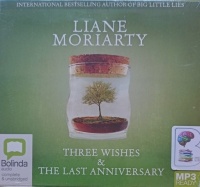 Three Wishes and The Last Anniversary written by Liane Moriarty performed by Caroline Lee on MP3 CD (Unabridged)